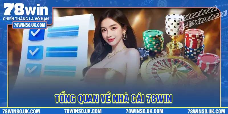 Giới thiệu tổng quan nhà cái 78win