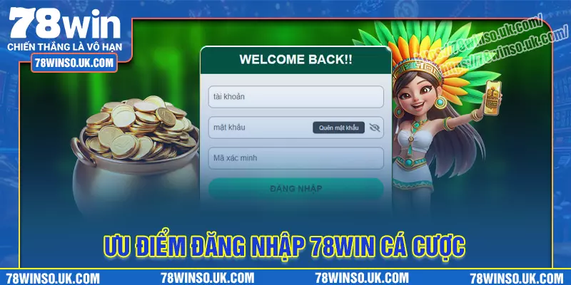 Lợi ích hấp dẫn khi đăng nhập 78Win